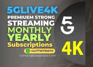 5GLive 4K Strong Stream Subscription Monthly and Yearly Geoiptvpro